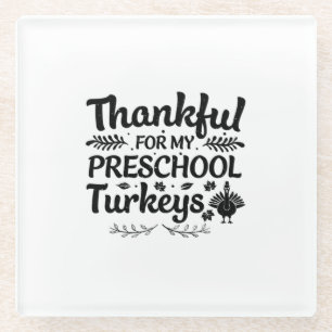Thankful For My Preschool Turkeys – Teacher Glass Coaster