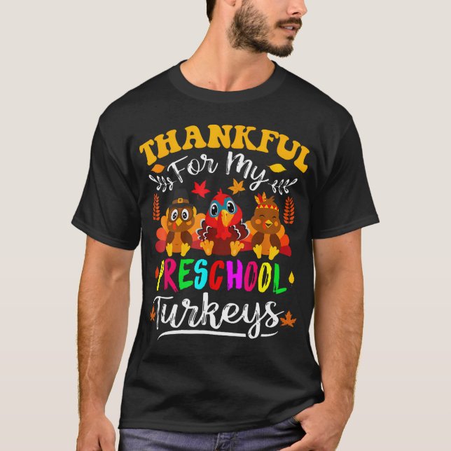  Thankful For My Preschool Turkeys Thanksgiving T-Shirt (Front)