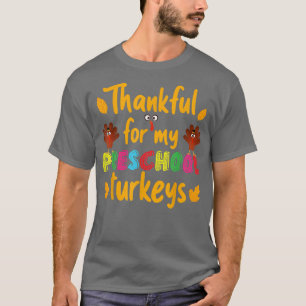 Thankful For My Preschool Turkeys Thanksgiving Tea T-Shirt
