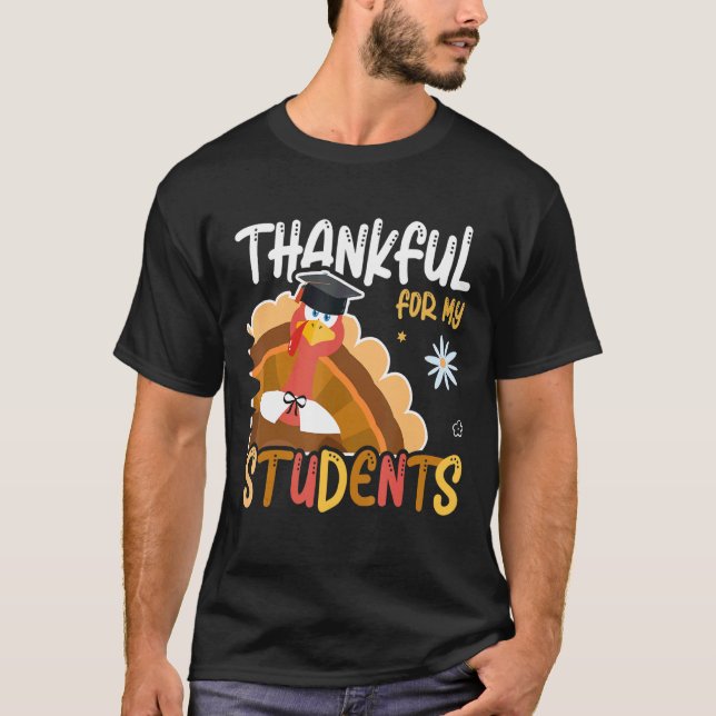 Thankful for My Student Graduate Turkey School T-Shirt (Front)