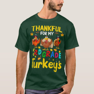 Thankful For My Third Grade Turkeys Thanksgiving T T-Shirt