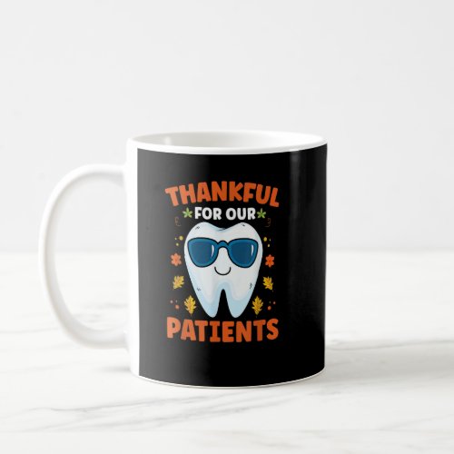 Thankful For Our Patients Dentist Dental Technicia Coffee Mug