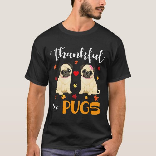 Thankful For Pugs Cute Pugs Pet Lover Thanksgiving T-Shirt