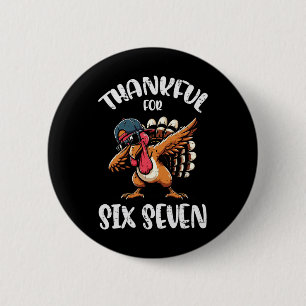 Thankful For Six Seven 6 7 Meme 67 Thanksgiving Tu Button