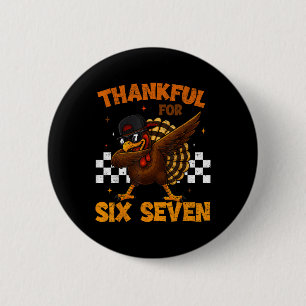 Thankful For Six Seven 6 7 Meme 67 Thanksgiving Tu Button