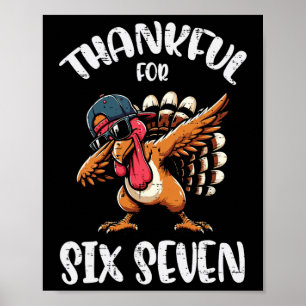 Thankful For Six Seven 6 7 Meme 67 Thanksgiving Tu Poster