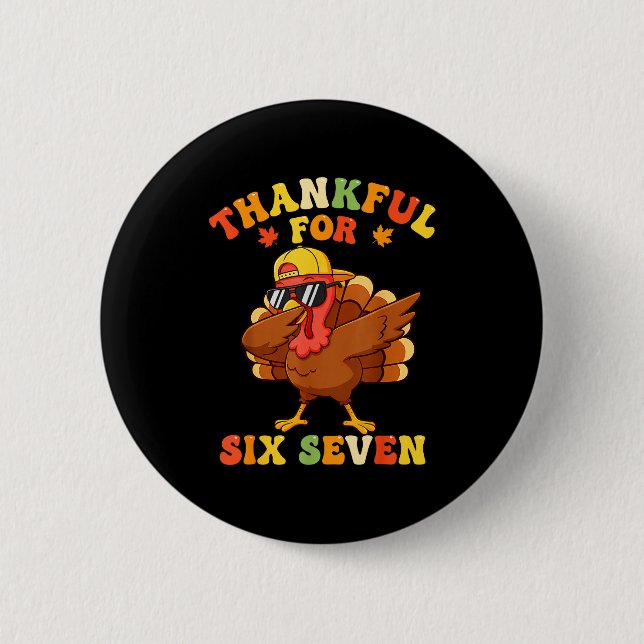Thankful For Six Seven 6 7 Meme Thanksgiving Turke Button (Front)