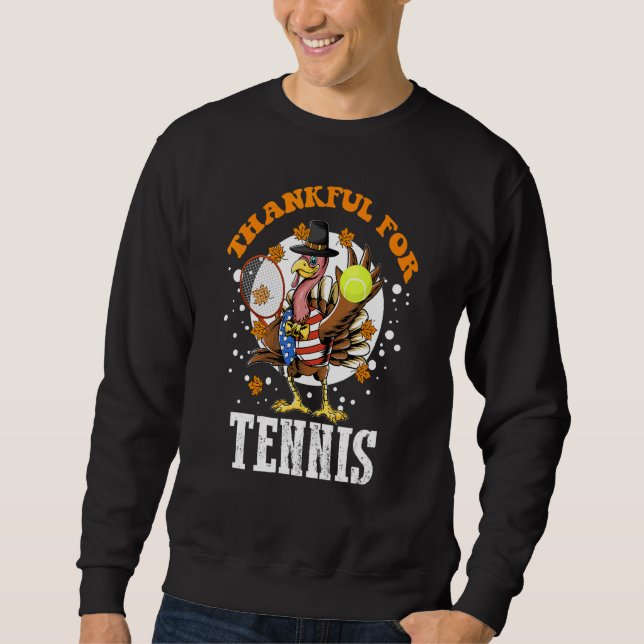 Thankful For Tennis Turkey  Thanksgiving Tennis Sweatshirt (Front)