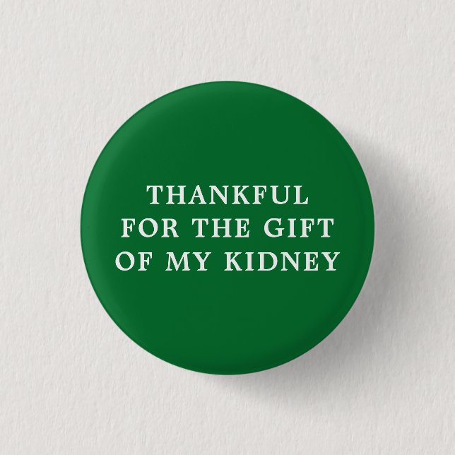 Thankful for the Gift of My Kidney - Green Button (Front)