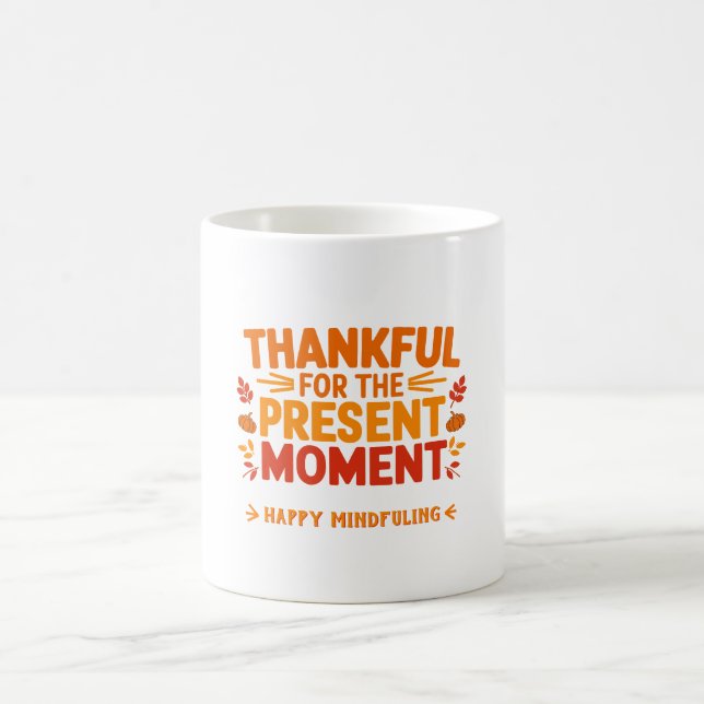 Thankful for the Present Moment Mindful  Coffee Mug (Center)