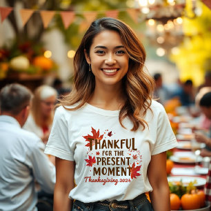 Thankful for the Present Moment Thanksgiving 2024 T-Shirt