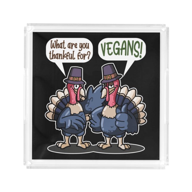Thankful For Vegans Funny Turkey Thanksgiving Gift Acrylic Tray (Front)