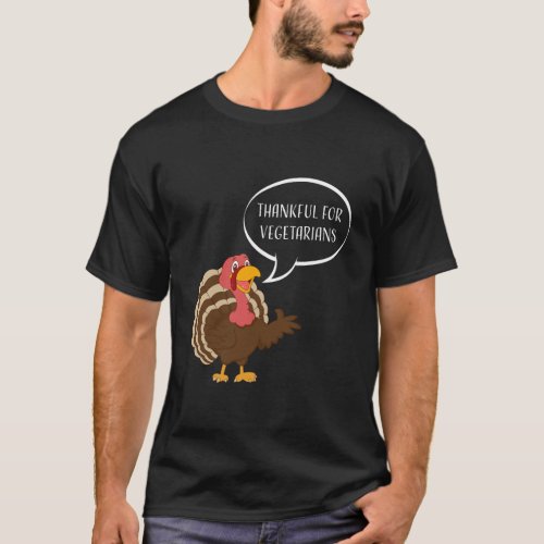 Thankful For Vegetarians Funny Cute Turkey Thanksg T_Shirt