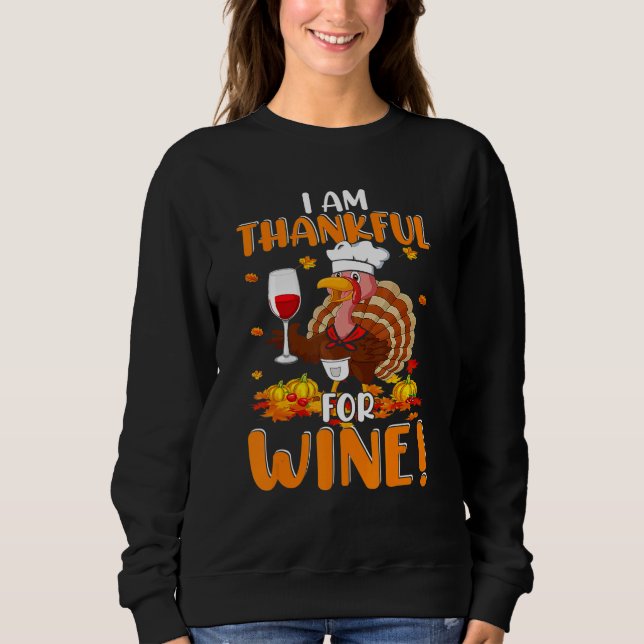Thankful For Wine Turkey Chef Wine Drinking Thanks Sweatshirt (Front)