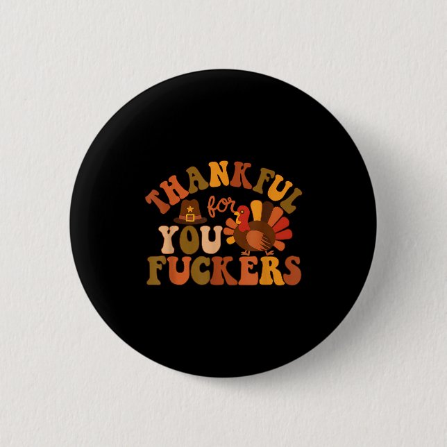 Thankful For You Forers Funny Thanksgiving Friends Button (Front)