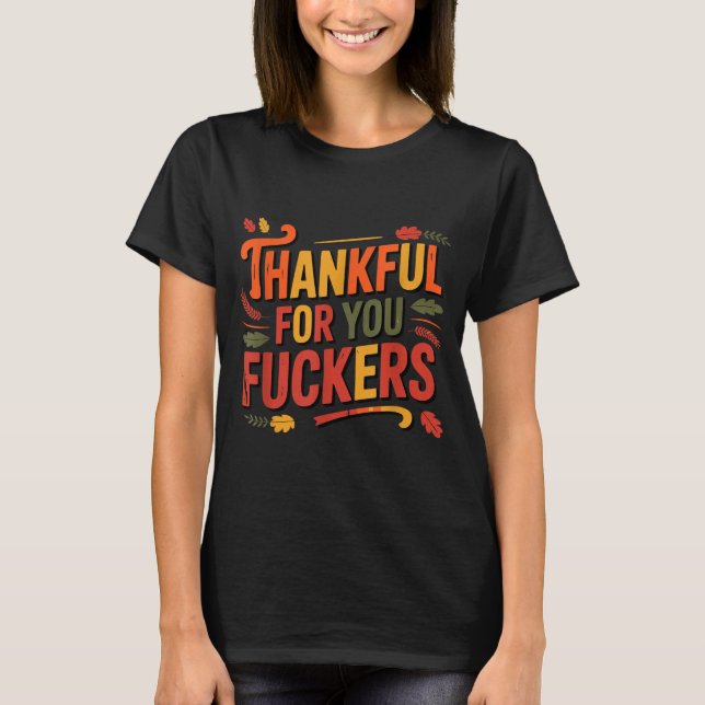 Thankful For You Forers Funny Thanksgiving Friends T-Shirt (Front)