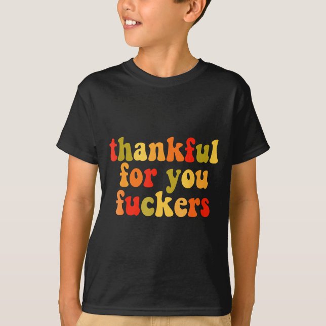 Thankful For You Forers Thanksgiving Happy Turkey  T-Shirt (Front)