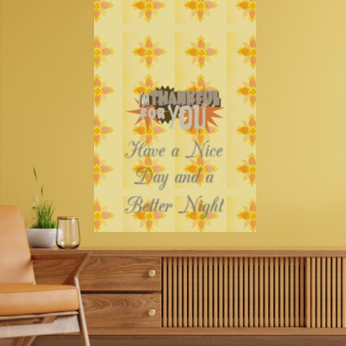 Thankful for you Have a Nice Day  a Better Night Poster