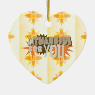 "Thankful For You" Ornament: A Symbol of Love Ceramic Ornament