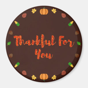 Thankful For You Thanksgiving Magnet