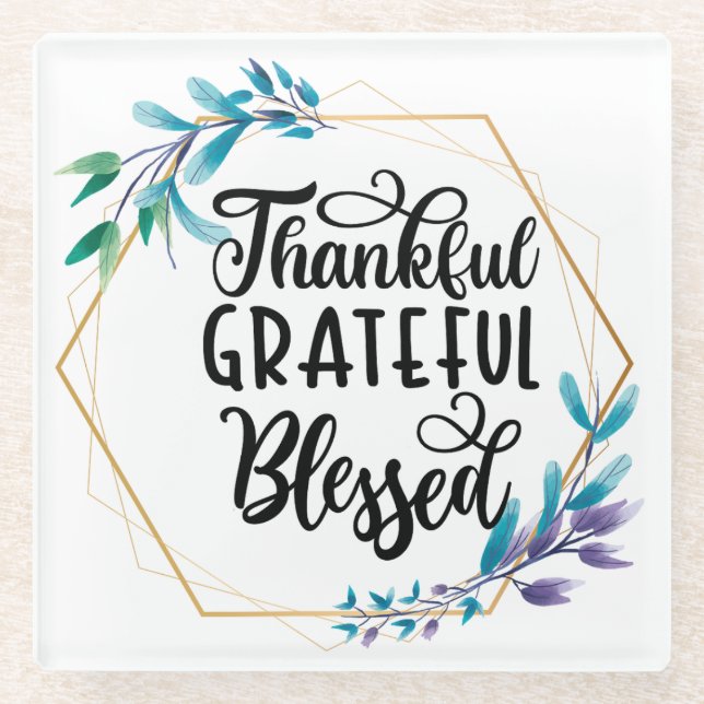 Thankful, Grateful and Blessed  Glass Coaster (Front)