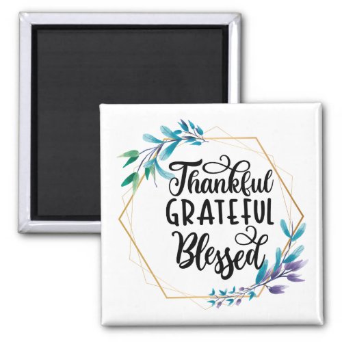 Thankful Grateful and Blessed  Magnet