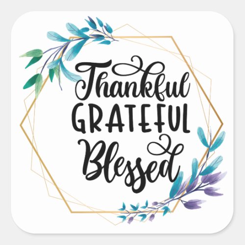Thankful Grateful and Blessed  Square Sticker