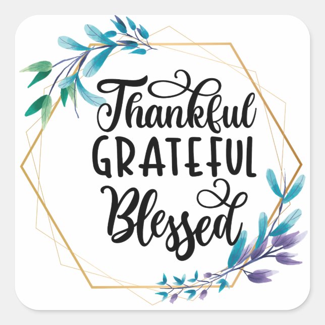 Thankful, Grateful and Blessed  Square Sticker (Front)