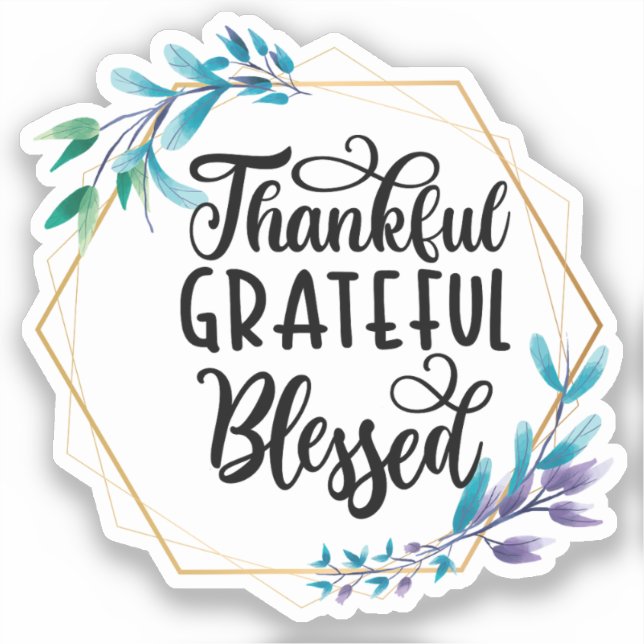 Thankful, Grateful and Blessed   Sticker (Front)