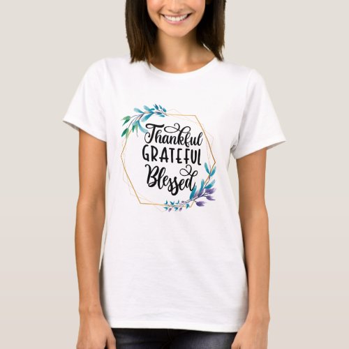 Thankful Grateful and Blessed  T_Shirt
