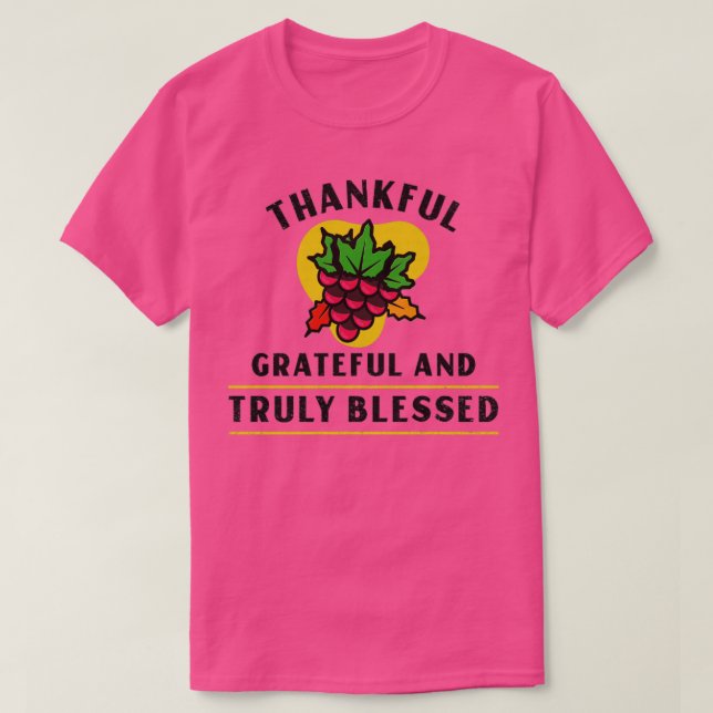 Thankful Grateful And Truly Blessed T-Shirt (Design Front)