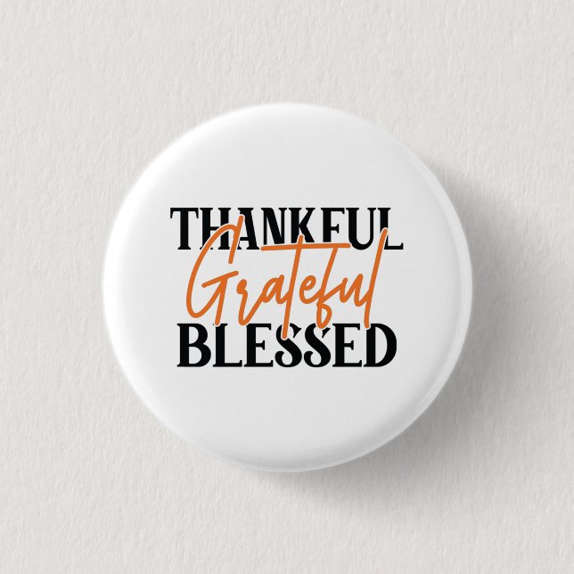 Thankful, Grateful, Blessed Button (Front)