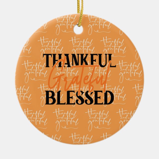 Thankful, Grateful, Blessed Ceramic Ornament (Front)