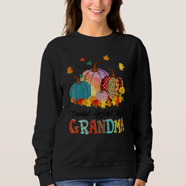 Thankful Grateful Blessed Grandma Pumpkins Thanksg Sweatshirt (Front)