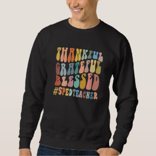 Thankful Grateful Blessed Groovy Teaching SPED Tea Sweatshirt