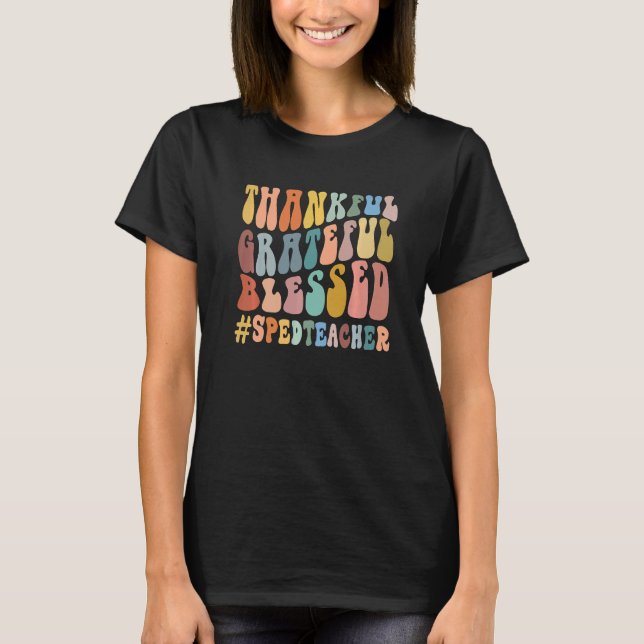 Thankful Grateful Blessed Groovy Teaching SPED Tea T-Shirt (Front)