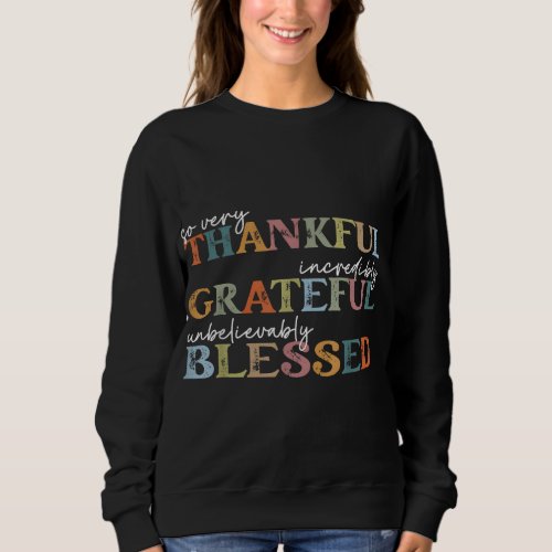 Thankful Grateful Blessed Happy Thanksgiving Day F Sweatshirt