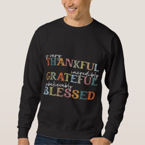 Thankful Grateful Blessed Happy Thanksgiving Day F Sweatshirt