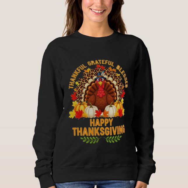 Thankful Grateful Blessed – Happy Thanksgiving  Sweatshirt (Front)