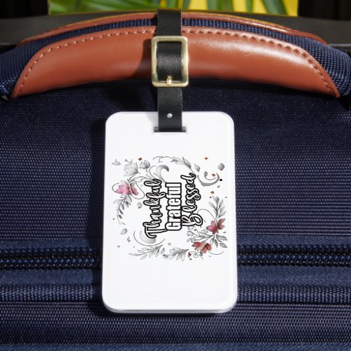 Thankful Grateful Blessed Luggage Tag