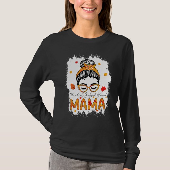 Thankful Grateful Blessed Mama Pumpkins Messy Bun T-Shirt (Front)