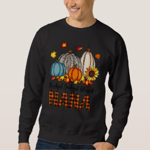 Thankful Grateful Blessed Nana Pumpkins Fall Thank Sweatshirt