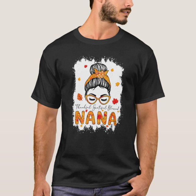 Thankful Grateful Blessed Nana Pumpkins Messy Bun  T-Shirt (Front)