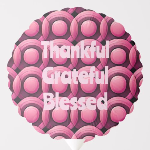 Thankful Grateful Blessed Pink Circles Balloon