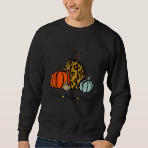 Thankful Grateful Blessed Pumpkin Thanksgiving Day Sweatshirt