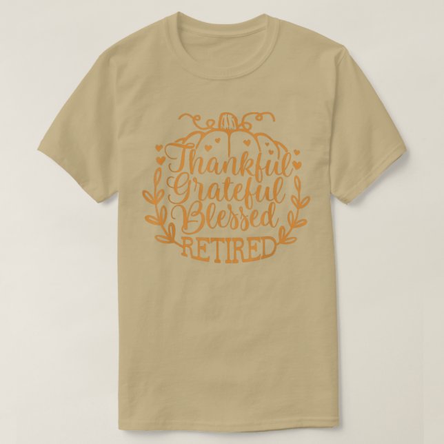 Thankful Grateful Blessed Retired Pumpkin Thanksgi T-Shirt (Design Front)