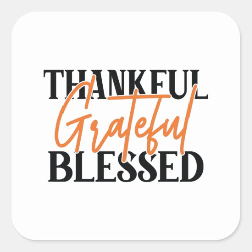Thankful Grateful Blessed Square Sticker