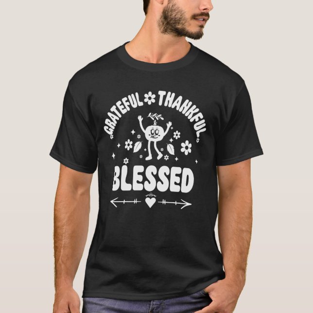 Thankful Grateful Blessed Thankful Tee, Blessed Te T-Shirt (Front)
