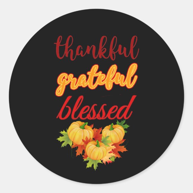 THANKFUL GRATEFUL BLESSED THANKSGIVING CLASSIC ROUND STICKER (Front)