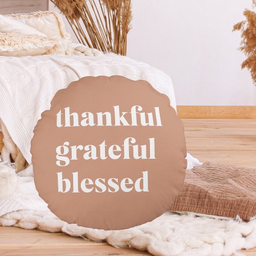 Thankful Grateful Blessed  Thanksgiving  Round Pillow